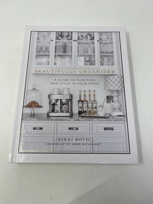 Beautifully Organized: A Guide to Function and Style in Your Home