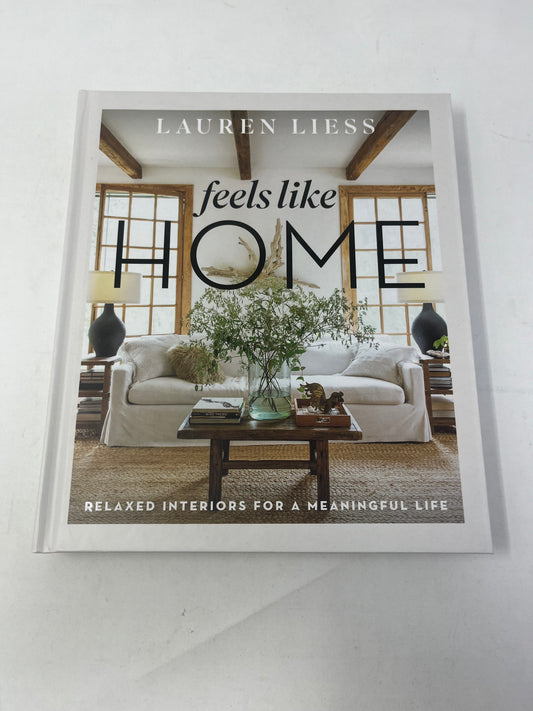 Feels Like Home: Relaxed Interiors for a Meaningful Life