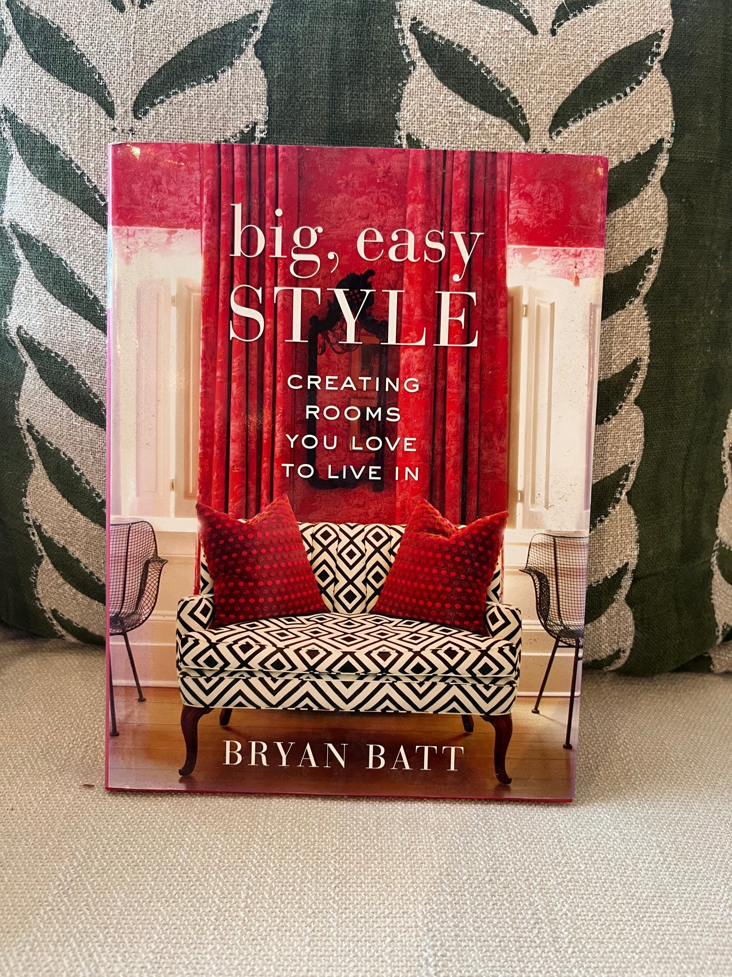 Bryan Batt: Big, Easy Style - Creating Rooms You Love to Live In